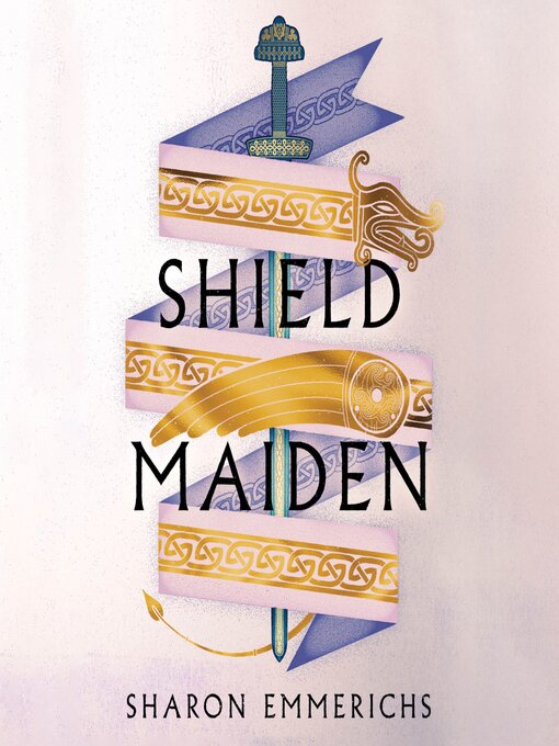 Title details for Shield Maiden by Sharon Emmerichs - Available